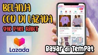 CARA BELANJA COD DI LAZADA BAGI PEMULA