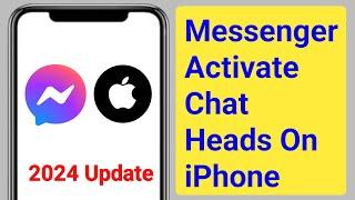 How to Activate Chat Heads In Messenger iPhone 2024  Enable Chat Heads On Messenger iPhone