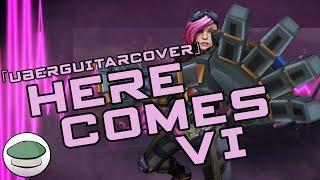 Here Comes Vi UberGuitarCover - The Yordles