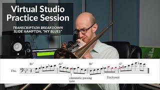 Virtual Studio Practice Session Transcription Breakdown-Slide Hampton My Blues