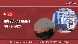 Trực tiếp Thời sự Hậu Giang 05.5.2024  Truyền hình Hậu Giang