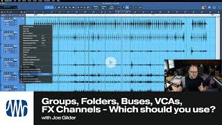 Groups folders buses VCAs FX Channels - Which should you use?