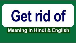 Phrasal Verb Get rid of Meaning in Hindi  Phrasal Verb Expressions  Tiranga Spoken English