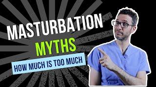 Masturbation Myths  How much is too much?  Urologist explains the truth about masturbation