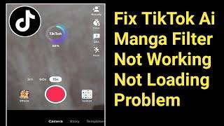 Fix TikTok Ai Manga Filter Not Working or Not Loading Problem.Ai Manga Effect Not Opening Problem