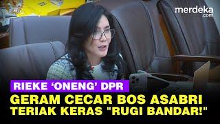 FULL Murka Rieke Oneng Teriak Rugi Bandar Skak Bos Asabri Soal Duit Pensiun TNI Polri