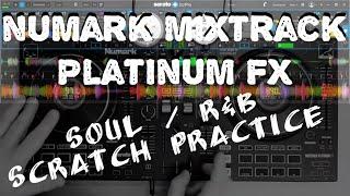 Scratch Practice with R&B  Soul Music on Numark Mixtrack Platinum FX DJ-Controller