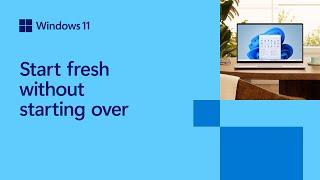 Start Fresh Without Starting Over with Windows 11