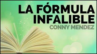 ¡LA FÓRMULA INFALIBLE PARA LOGRARLO TODO por Conny Mendez