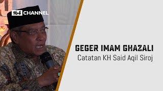 Geger Imam Ghazali - Catatan Kiai Said Aqil Siroj