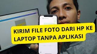 Kirim file dari hp ke laptop atau sebaliknya tanpa aplikasi