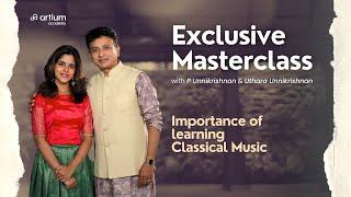 Role of Learning Classical Music in Your Musical Path  P Unnikrishnan & Uthara  Artium Academy