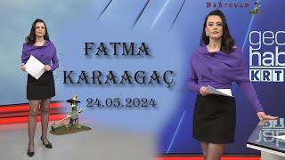 FATMA KARAAĞAÇ - 24.05.2024