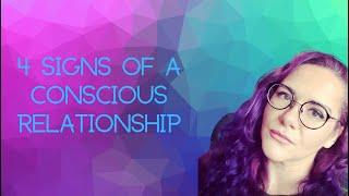 4 Signs of a #ConciousRelationship.