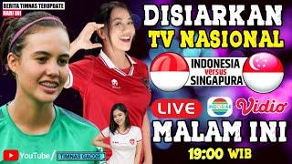  LIVE DI INDOSIAR MALAM INI‼️TIMNAS PUTRI INDONESIA VS SINGAPURA LAGA UJI COBA KICK OFF 1900 WIB