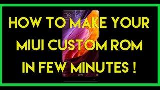 CREATE YOUR OWN MIUI CUSTOM ROM FOR ALL XIAOMI DEVICES 