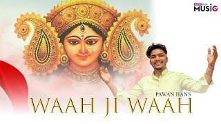 WAAH JI WAAH   Official Video   Pawan Hans   Devotional Song 2024