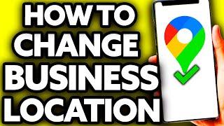 How To Change Business Location in Google Maps EASY