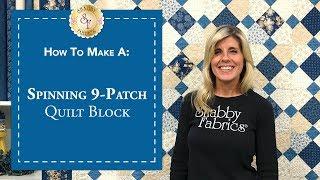 How to Make a Spinning 9-Patch Quilt Block  a Shabby Fabrics Quilting Tutorial