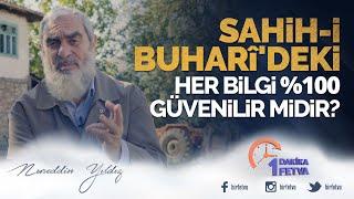 Sahih-i Buharîdeki her bilgi %100 güvenilir midir?   Birfetva - Nureddin Yıldız 