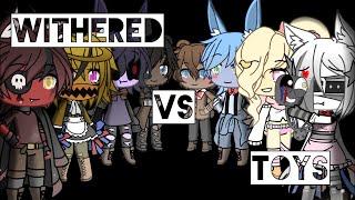 Withered VS Toys  FNAF