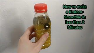 How to make a Kratom-Smoothie Reupload  TUTORIAL