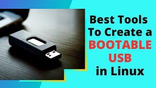 Best Tools to Create a Bootable USB in Linux