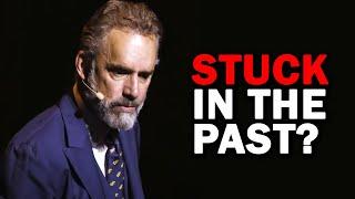 Jordan Peterson What to Do If You are Stuck in the Past?