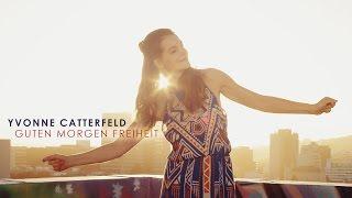 Yvonne Catterfeld - Guten Morgen Freiheit Offizielles Video