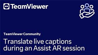 Translate live captions during an Assist AR session