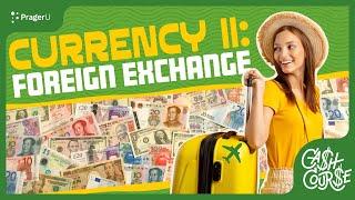Currency II Foreign Exchange  Cash Course  PragerU Kids