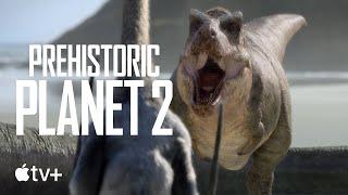 Prehistoric Planet – Season 2 Official Trailer  Apple TV+