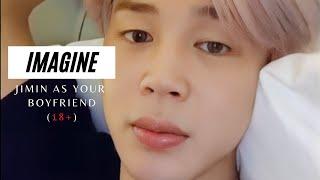 IMAGINE  JIMIN AS YOUR BOYFRIEND 18+