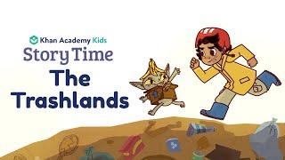 The Trashlands  Kids Book Read Aloud  Story Time with Khan Academy Kids  Reading Adventures