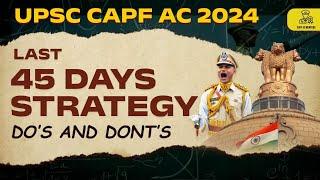 45 Days Strategy for CAPF AC 2024  Dos & Donts  Preparation For CAPF AC 2024