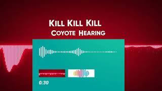 Coyote Hearing  Kill Kill Kill