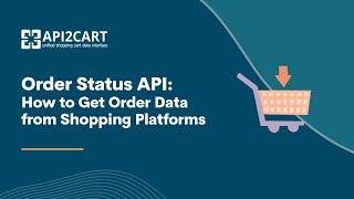 Order Status API How to Get Order Info from Shopping Platforms