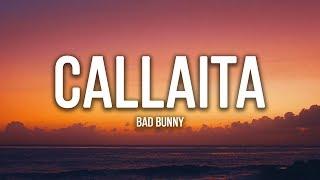Bad Bunny - Callaita LETRA  LYRICS