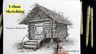 Pen & Ink Urban Sketching Series  Drawing A Wooden Hut In The Forest