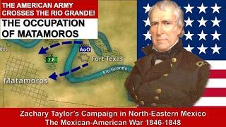 The U.S. ARMY invades Mexico the Fall of Matamoros - The Mexican-American War