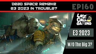Dead Space Remake & Trouble With E3 - LastCallGaming A Video Game Podcast Ep160