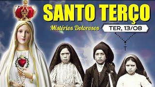 Santo Terço de hoje - TERÇA FEIRA 13082024  Mistérios Dolorosos  Terço de Fátima