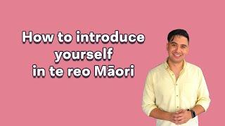How to introduce yourself in te reo Māori