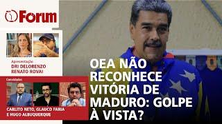 OEA não reconhece vitória de Maduro  Claudio Castro indiciado pela PF por corrupção  30.07.24