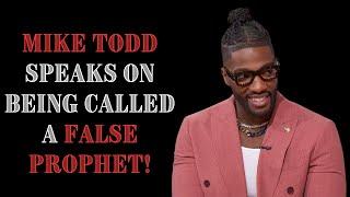 Mike Todd Speaks On Being Called A False Prophet