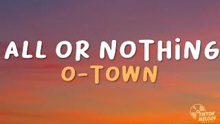 All or Nothing - O-Town Lyrics