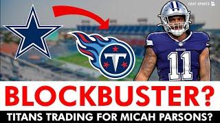 Tennessee Titans Rumors BLOCKBUSTER Trade For Micah Parsons? Titans TRADING Back In NFL Draft?