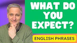  Understanding Everyday English - What Do You Expect?  Single Step English