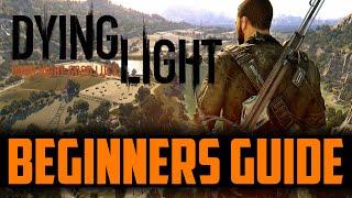 Dying Light - THE ULTIMATE Beginners Guide 2021