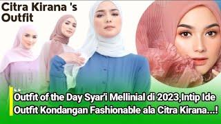 CITRA KIRANA Inspirasi OOTD Syari untuk Hijaber Mellinial 2023 Ala Citra Kirana Fashionable